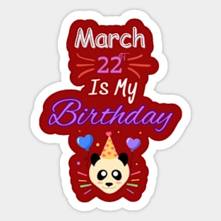 March 22 st is my birthday Sticker